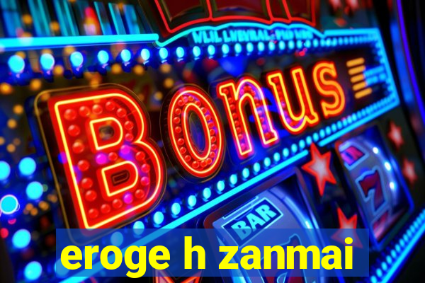 eroge h zanmai
